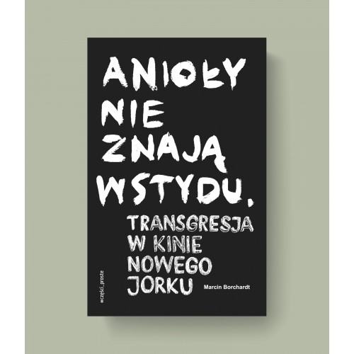 Anioły nie znają wstydu. Transgresja w kinie Nowego Jorku